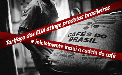 Tarifaço dos EUA atinge produtos brasileiros e inicialmente inclui a cadeia do café